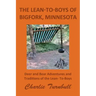 The Lean-To-Boys of Bigfork, Minnesota: Minnesota Deer and Bear Hunting at its Best