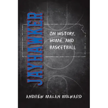 Jayhawker: On History, Home, and Basketball