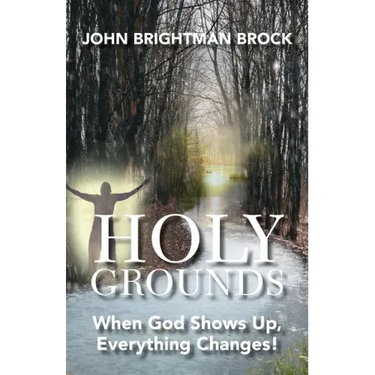 Holy Grounds: When God Shows Up, Everything Changes!