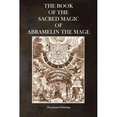 The Book of the Sacred Magic of Abramelin the Mage