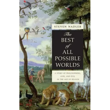 The Best of All Possible Worlds: A Story of Philosophers, God, and Evil in the Age of Reason