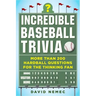 Incredible Baseball Trivia: More Than 200 Hardball Questions for the Thinking Fan