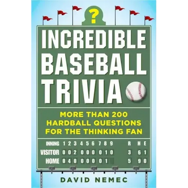 Incredible Baseball Trivia: More Than 200 Hardball Questions for the Thinking Fan