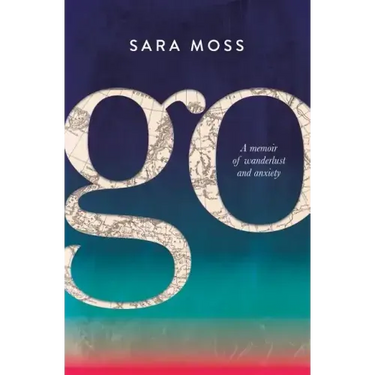 Go: A memoir of wanderlust and anxiety