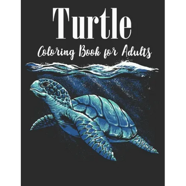 Turtle Coloring Book for Adults: An Adults Turtle Coloring Book with sea turtles for stress relief and relaxation