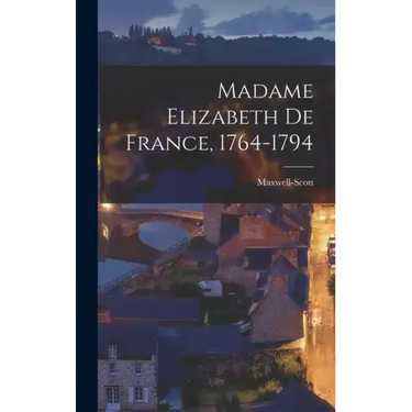 Madame Elizabeth de France, 1764-1794