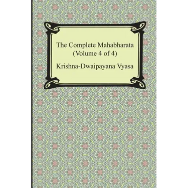 The Complete Mahabharata (Volume 4 of 4, Books 13 to 18)
