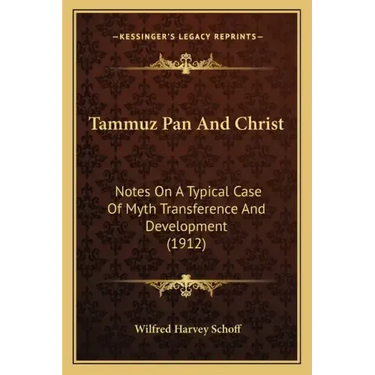 Tammuz Pan And Christ: Notes On A Typical Case Of Myth Transference And Development (1912)