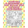 Advanced Dot To Dot Fun: Dot To Dot Books Extreme