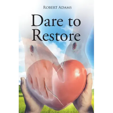 Dare to Restore: A Journey Out of Darkness, Guilt, Shame, and Condemnation to The Light, Restoration, Love, Acceptance, and Forgiveness