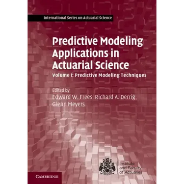 Predictive Modeling Applications in Actuarial Science