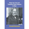 How To Live On Twenty-Four Hours A Day