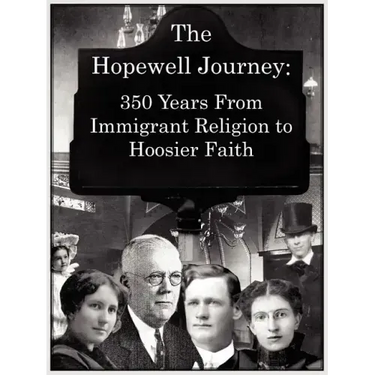 The Hopewell Journey: 350 Years from Immigrant Religion to Hoosier Faith: Hopewell Presbyterian Church 1831-2006