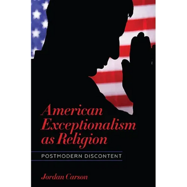 American Exceptionalism as Religion: Postmodern Discontent