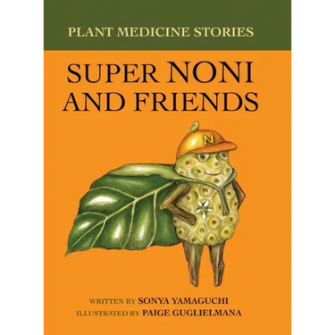 Plant Medicine Stories Super Noni and Friends
