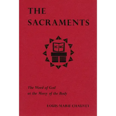 The Sacraments: The Word of God at the Mercy of the Body