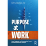 Purpose at Work: How Purpose and Innovation Drive Transformational Change