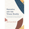 Narrative and the Triune Reality: Examining Robert W. Jenson's Doctrine of the Trinity with Reference to Eberhard Jüngel