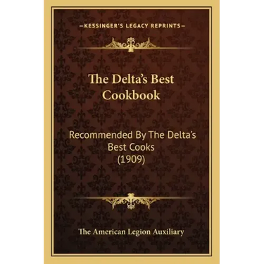 The Delta's Best Cookbook: Recommended by the Delta's Best Cooks (1909)