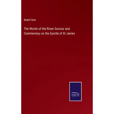 The Words of the Risen Saviour and Commentary on the Epistle of St James