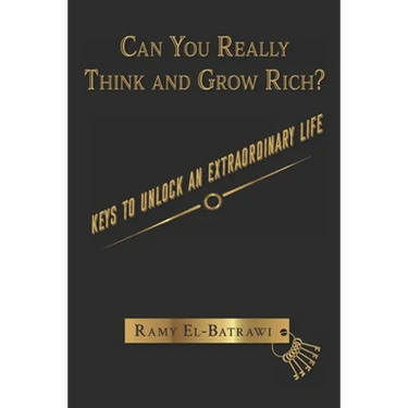 Can You Really Think and Grow Rich?: Keys to Unlock an Extraordinary Life
