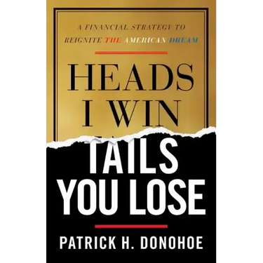 Heads I Win, Tails You Lose: A Financial Strategy to Reignite the American Dream
