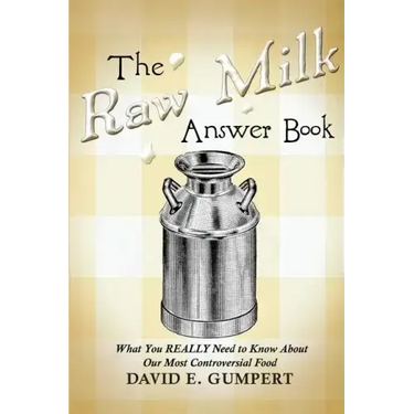 The Raw Milk Answer Book: What You REALLY Need to Know About Our Most Controversial Food