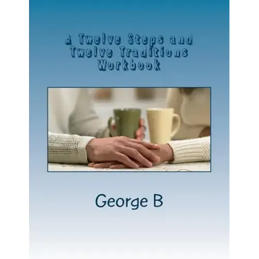 A Twelve Steps and Twelve Traditions Workbook: for Families and Friends of Alcoholics