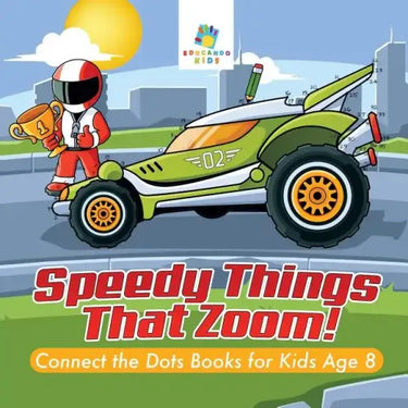 Speedy Things That Zoom! Connect the Dots Books for Kids Age 8