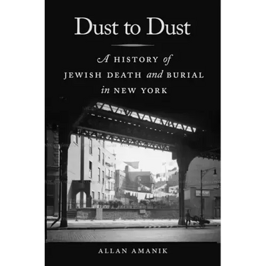 Dust to Dust: A History of Jewish Death and Burial in New York