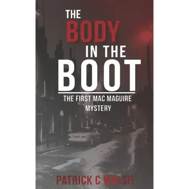 The Body in the Boot: The first Mac Maguire mystery