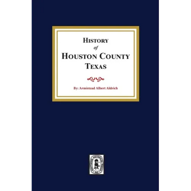 The History of Houston County, Texas