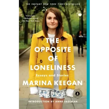 The Opposite of Loneliness: Essays and Stories