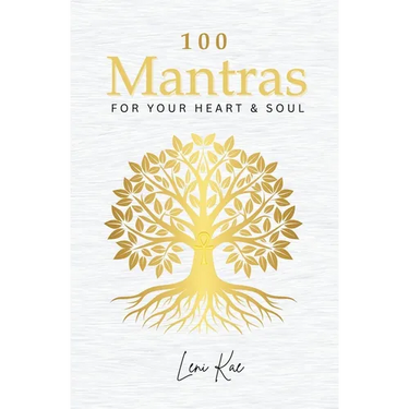 100 Mantras for Your Heart and Soul: Daily Mantras to Activate Your Heart and Awaken Your Soul's Truth