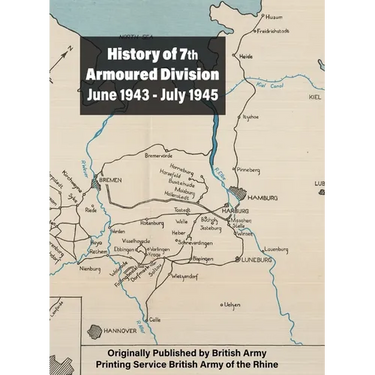 History of 7th Armoured Division June 1943 - July 1945