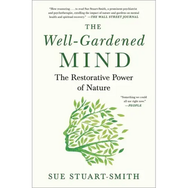 The Well-Gardened Mind: The Restorative Power of Nature