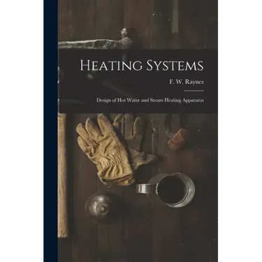 Heating Systems: Design of Hot Water and Steam Heating Apparatus