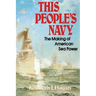 This People's Navy: The Making of American Sea Power