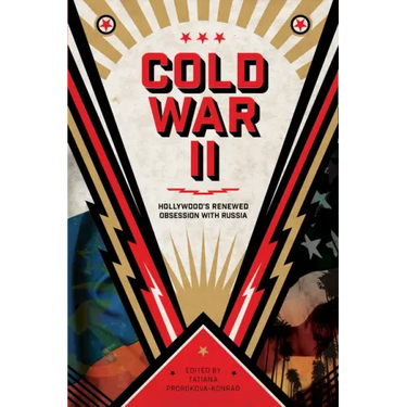 Cold War II: Hollywood's Renewed Obsession with Russia