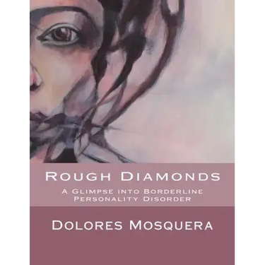 Rough Diamonds: A glimpse into Borderline Personality Disorder