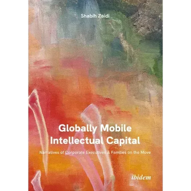 Globally Mobile Intellectual Capital: Narratives of Corporate Executives and Families on the Move