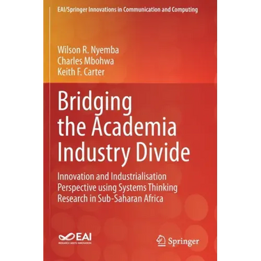 Bridging the Academia Industry Divide: Innovation and Industrialisation Perspective Using Systems Thinking Research in Sub-Saharan Africa