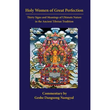 Holy Women of Great Perfection: Thirty Signs and Meanings of Ultimate Nature in the Ancient Tibet