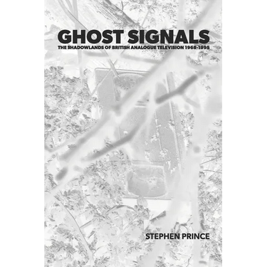 Ghost Signals: The Shadowlands Of British Analogue Television 1968-1995