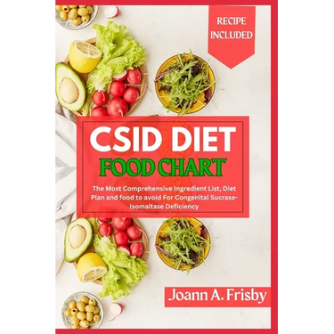 Csid Diet Food Chart: The Most Comprehensive Ingredient List, Diet Plan and Food to Avoid for Congenital Sucrase-Isomaltase Deficiency