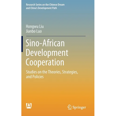 Sino-African Development Cooperation: Studies on the Theories, Strategies, and Policies