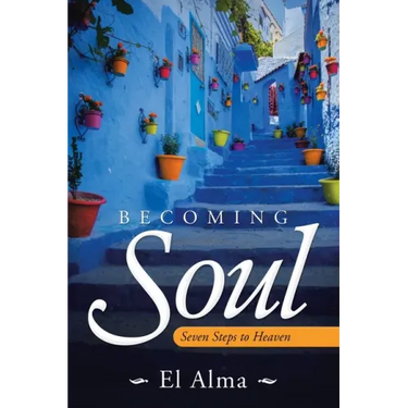 Becoming Soul: Seven Steps to Heaven