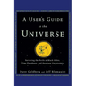 A User's Guide to the Universe: Surviving the Perils of Black Holes, Time Paradoxes, and Quantum Uncertainty