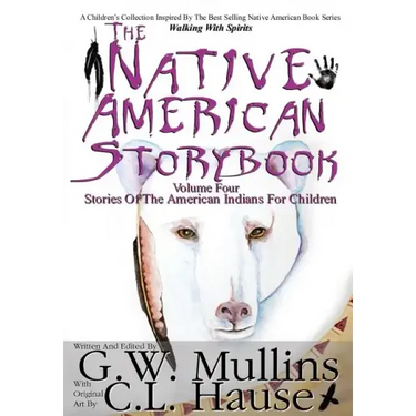 The Native American Story Book Volume Four Stories of the American Indians for Children