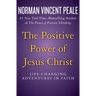 The Positive Power of Jesus Christ: Life-Changing Adventures in Faith
